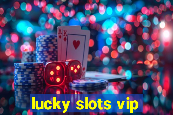 lucky slots vip