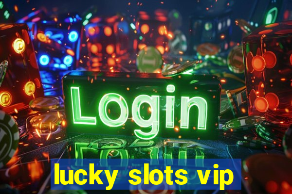 lucky slots vip