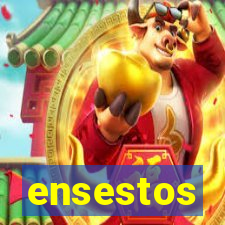 ensestos