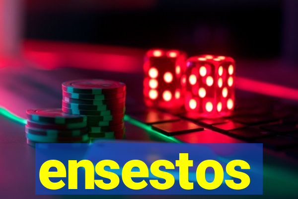 ensestos