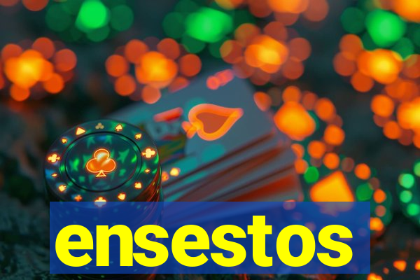 ensestos