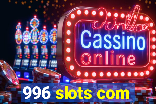 996 slots com