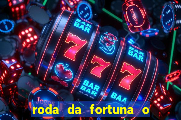 roda da fortuna o que ele sente por mim