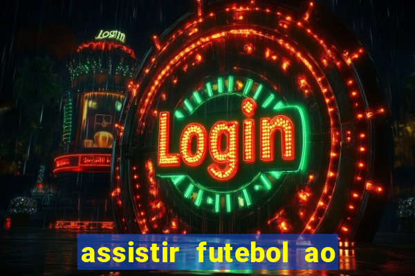 assistir futebol ao vivo multi canais