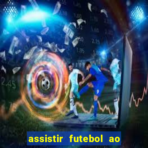 assistir futebol ao vivo multi canais