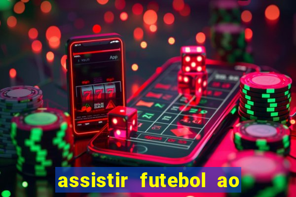 assistir futebol ao vivo multi canais