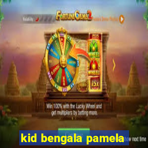 kid bengala pamela