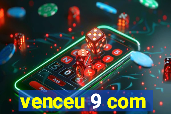 venceu 9 com