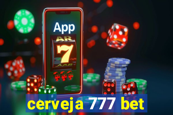 cerveja 777 bet