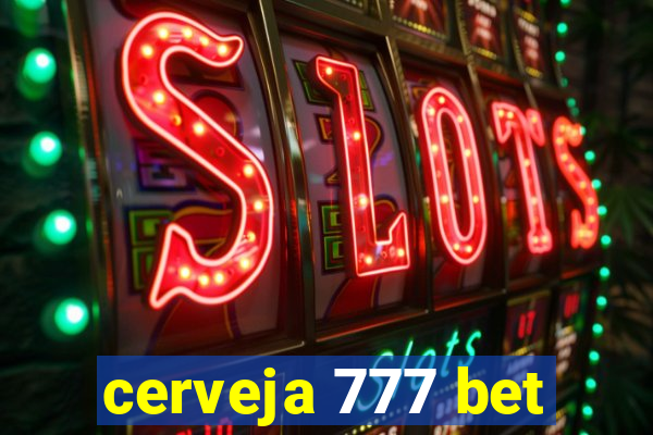 cerveja 777 bet