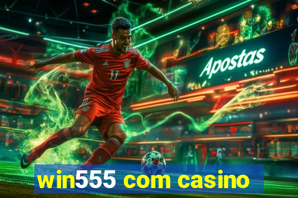 win555 com casino