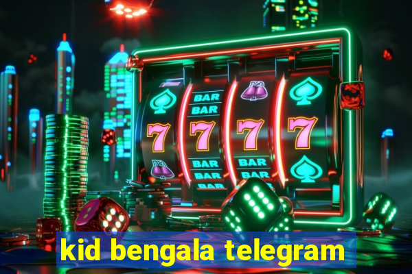 kid bengala telegram