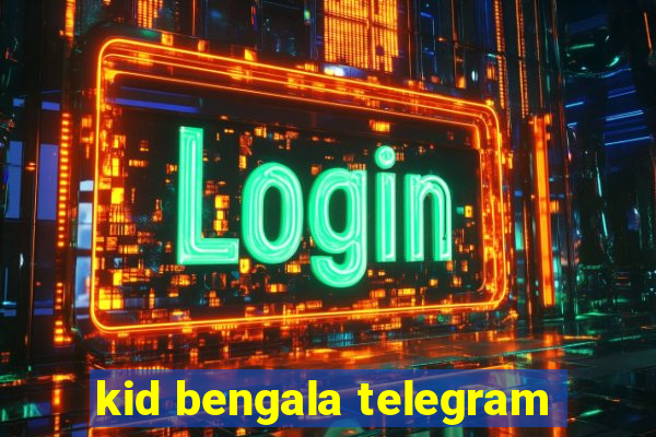 kid bengala telegram