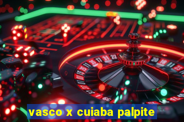 vasco x cuiaba palpite