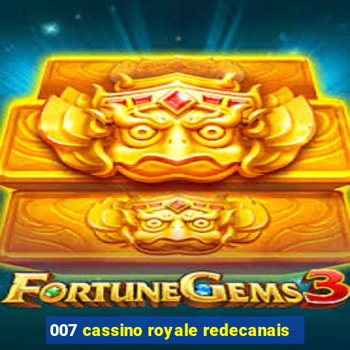 007 cassino royale redecanais