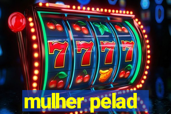 mulher pelad