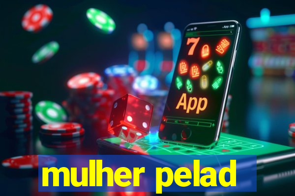 mulher pelad