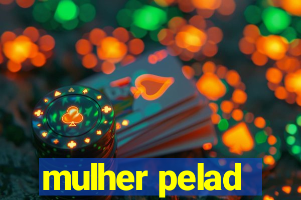 mulher pelad