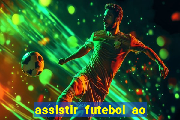 assistir futebol ao vivo multicanais