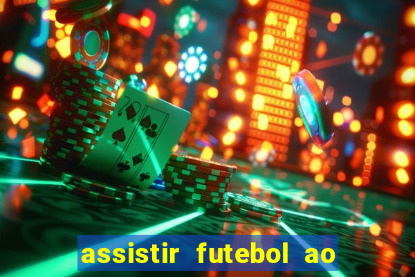 assistir futebol ao vivo multicanais