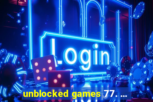 unblocked games 77. ...