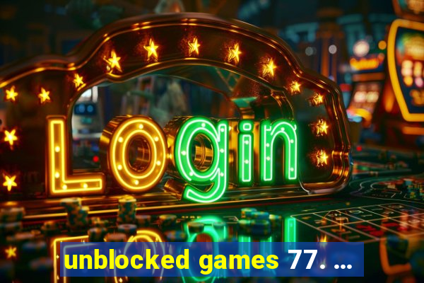 unblocked games 77. ...