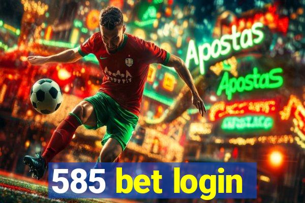 585 bet login