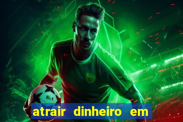 atrair dinheiro em 2 dias