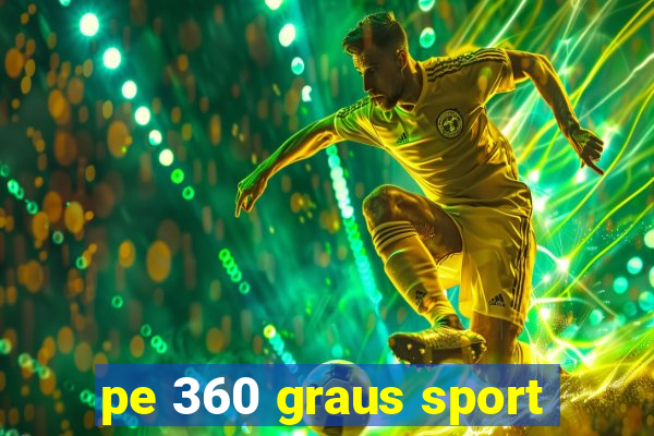 pe 360 graus sport