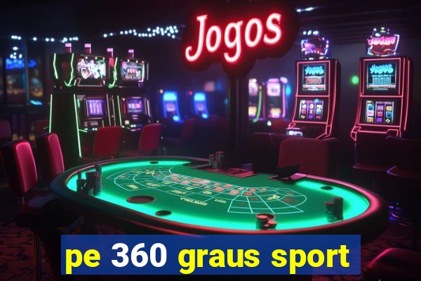 pe 360 graus sport