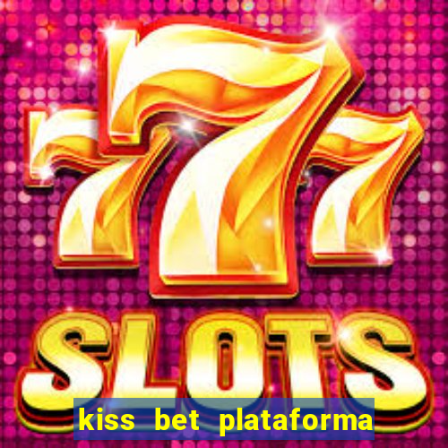 kiss bet plataforma de jogos