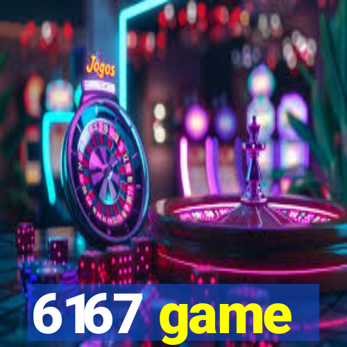 6167 game