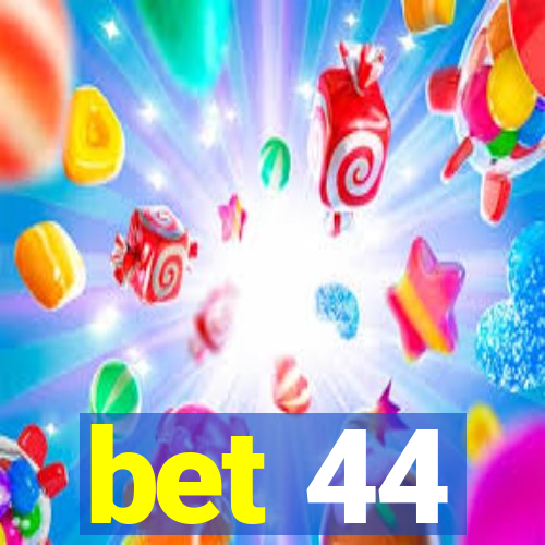 bet 44