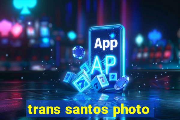 trans santos photo