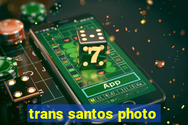 trans santos photo