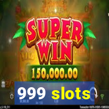 999 slots