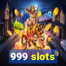 999 slots