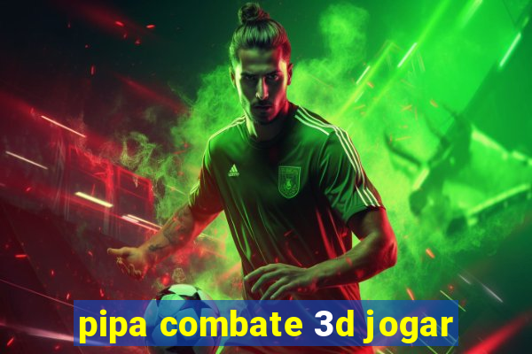 pipa combate 3d jogar