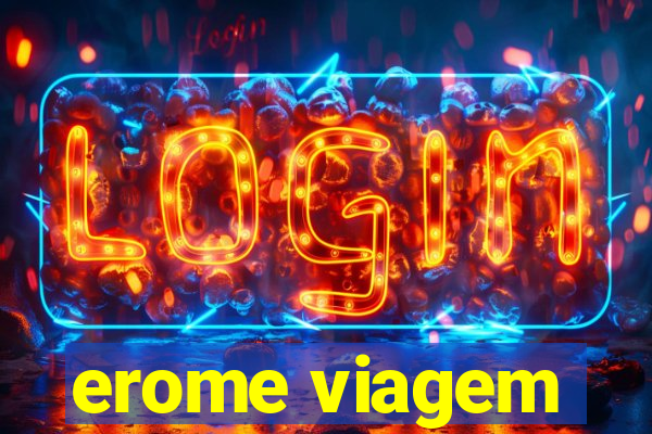 erome viagem