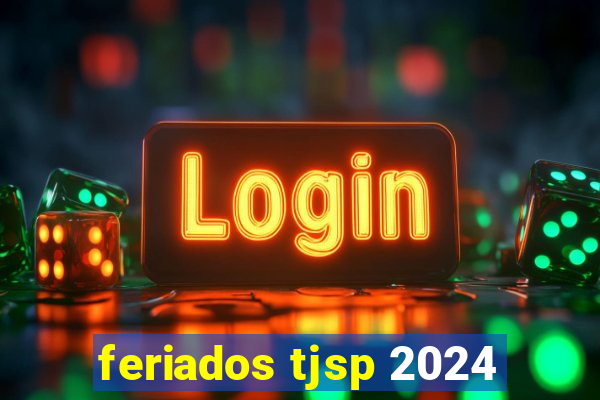 feriados tjsp 2024