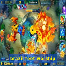 brazil feet worship