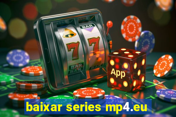 baixar series mp4.eu