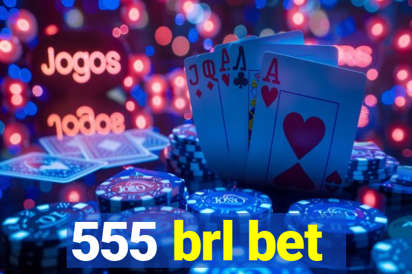 555 brl bet