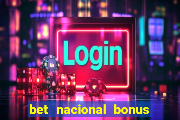 bet nacional bonus de boas vindas