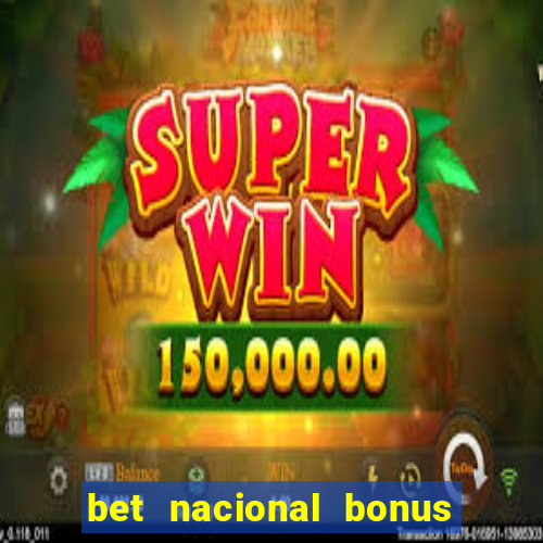 bet nacional bonus de boas vindas