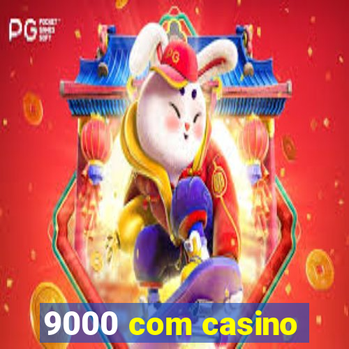 9000 com casino