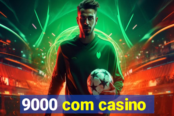 9000 com casino