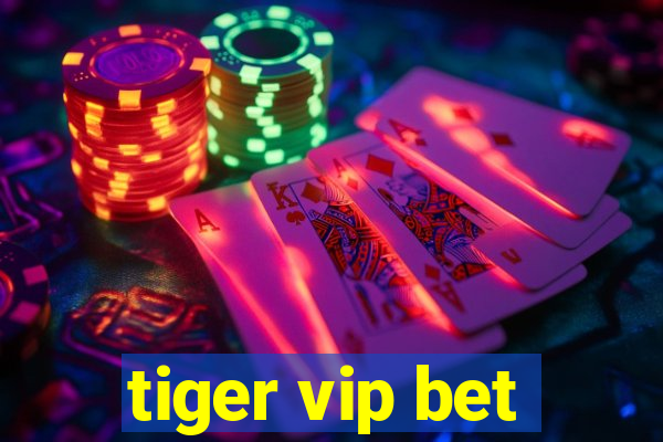 tiger vip bet