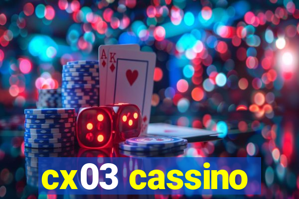 cx03 cassino