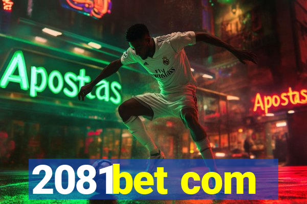 2081bet com